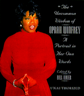 The Uncommon Wisdom of Oprah W - Winfrey, Oprah, and Adler, Bill, Jr. (Editor)