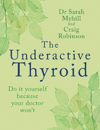 The Underactive Thyroid: Do it yourself because your doctor won't