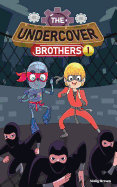 The Undercover Brothers: Ninja Invasion (Book 1)