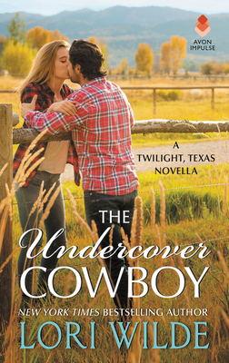 The Undercover Cowboy: A Contemporary Romance - Wilde, Lori