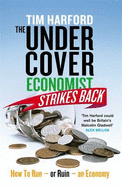 The Undercover Economist Strikes Back: How to Run or Ruin an Economy