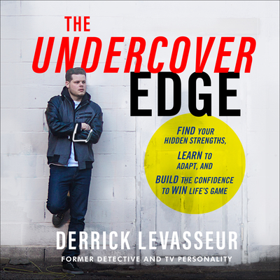 The Undercover Edge: Find Your Hidden Strengths, Learn to Adapt, and Build the Confidence to Win Life's Game - Levasseur, Derrick, and Cendese, Alexander (Narrator)