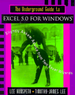 The Underground Guide to Excel 5 0 for Windows - Hudspeth, Lee, and Lee, Timothy-James