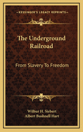 The underground railroad from slavery to freedom
