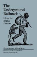 The Underground Railroad: Life on the Road to Freedom