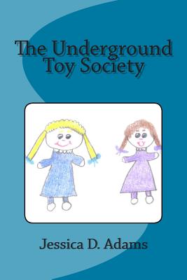 The Underground Toy Society - Adams, Jessica D