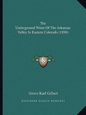 The Underground Water Of The Arkansas Valley In Eastern Colorado (1896) - Gilbert, Grove Karl