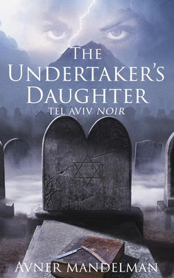 The Undertaker's Daughter (Tel Aviv Noir) - Mandelman, Avner