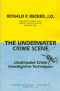 The Underwater Crime Scene: Underwater Crime Investigative Techniques - Becker, Ronald F