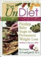The UnDiet: Painless Baby Steps to Permanent Weight Loss (Without a Day on a Diet)