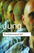 The Undiscovered Self: Answers to Questions Raised by the Present World Crisis