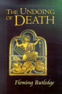 The Undoing of Death: Sermons for Holy Week and Easter - Rutledge, Fleming