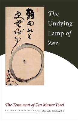 The Undying Lamp of Zen: The Testament of Zen Master Torei - Enji, Torei