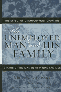 The Unemployed Man and His Family--The Effect of Unemployment Upon the Status of the Man in Fifty-Nine Families