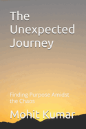 The Unexpected Journey: Finding Purpose Amidst the Chaos