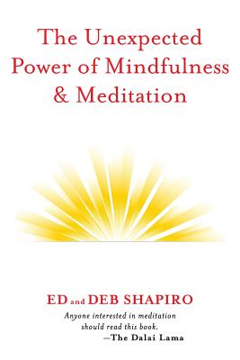 The Unexpected Power of Mindfulness & Meditation - Shapiro, Ed, and Shapiro, Debbie, Ha-