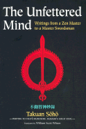 The Unfettered Mind: Writings of the Zen Master to a Master Swordsman