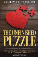 The Unfinished Puzzle: a 50-Day Journey to Strengthening Your Friendship with God