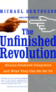 The Unfinished Revolution: Human-Centered Computers and What They Can Do for Us - Dertouzos, Michael L