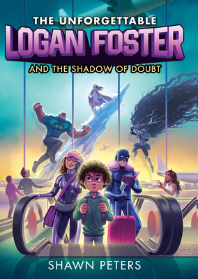 The Unforgettable Logan Foster and the Shadow of Doubt - Peters, Shawn