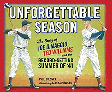 The Unforgettable Season: Joe Dimaggio, Ted Williams and the Record-Setting Summer Of1941