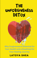 The Unforgiveness Detox