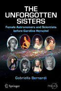 The Unforgotten Sisters: Female Astronomers and Scientists Before Caroline Herschel