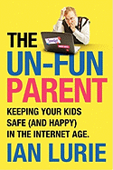 The Unfun Parent: Keeping Your Kids Safe Online