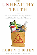 The Unhealthy Truth: How Our Food Is Making Us Sick -- And What We Can Do about It