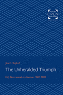 The Unheralded Triumph: City Government in America, 1870-1900