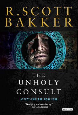 The Unholy Consult: The Aspect-Emperor: Book Four - Bakker, R Scott