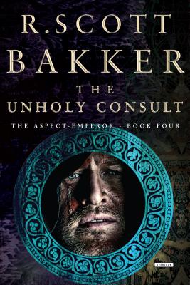 The Unholy Consult - Bakker, R Scott