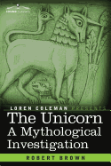 The Unicorn: A Mythological Investigation