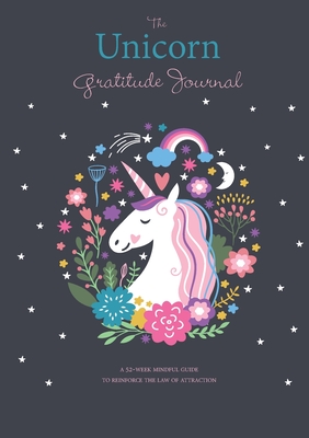 The Unicorn Gratitude Journal: A 52-Week Mindful Guide to Reinforce the Law of Attraction - Blank Classic