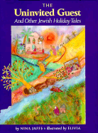 The Uninvited Guest and Other Jewish Holiday Tales: And Other Jewish Holiday Tales - Jaffe, Nina