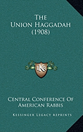 The Union Haggadah (1908) - Central Conference of American Rabbis (Editor)