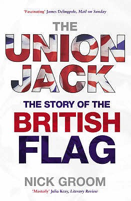 The Union Jack: The Story of the British Flag - Groom, Nick, Professor