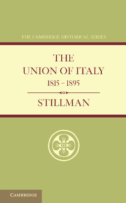The Union of Italy 1815-1895 - Stillman, W. J., and Trevelyan, G. M. (Revised by)