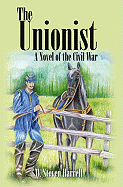 The Unionist: A Novel of the Civil War - Harrell, W Steven