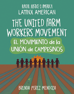 The United Farm Workers Movement / El Movimiento de la Uni?n de Campesinos