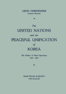 The United Nations and the Peaceful Unification of Korea: The Politics of Field Operations, 1947-1950