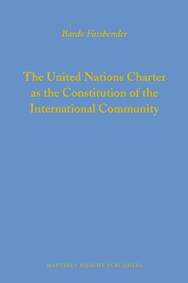 The United Nations Charter as the Constitution of the International Community - Fassbender, Bardo