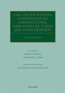 The United Nations Convention on Jurisdictional Immunities of States and Their Property: A Commentary