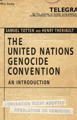 The United Nations Genocide Convention: An Introduction - Totten, Samuel, and Theriault, Henry C
