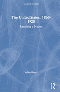 The United States, 1865-1920: Reuniting a Nation