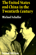 The United States and China in the Twentieth Century - Schaller, Michael