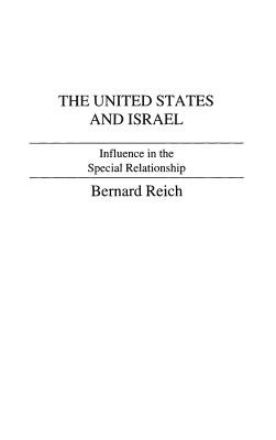 The United States and Israel: Influence in the Special Relationship - Rubinstein, Alvin Z