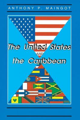 The United States And The Caribbean: Challenges Of An Asymmetrical Relationship - Maingot, Anthony