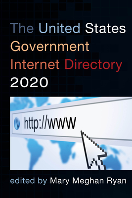 The United States Government Internet Directory 2020 - Ryan, Mary Meghan (Editor)