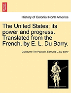 The United States; Its Power and Progress. Translated from the French, by E. L. Du Barry.